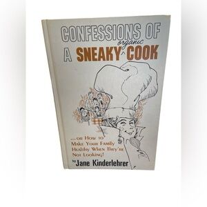 Vintage 1972 Hardcover Edition of "Confessions of a Sneaky Organic Cook"